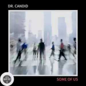 Dr. Candid - Some Of Us (Original Mix)